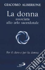 La donna associata allo zelo sacerdotale. Per il clero e per la donna libro