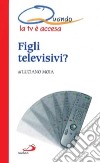 Figli televisivi? Quando la tv è accesa libro