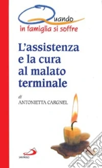 L' assistenza e la cura al malato terminale. Quando in famiglia si soffre libro