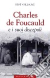 Charles de Foucauld e i suoi discepoli libro di Voillaume René