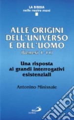 Origini dell'universo e dell'uomo (Genesi 1-11). Interrogativi esistenziali dell'antico Israele libro