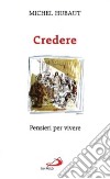 Credere. Pensieri per vivere libro