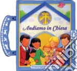 Andiamo in Chiesa. Prime preghiere per bambini