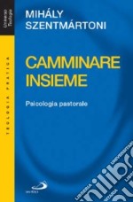 Camminare insieme. Psicologia pastorale