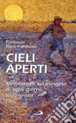 Cieli aperti. Meditazioni sul vangelo di ogni giorno (ciclo feriale) libro