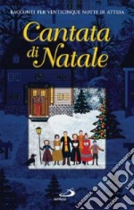 Cantata di Natale. Racconti per venticinque notti di attesa libro