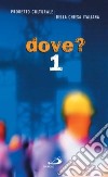 Dove?. Vol. 1 libro