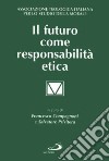 Il futuro come responsabilità etica libro