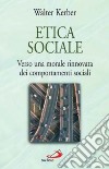 Etica sociale. Verso una morale rinnovata dei comportamenti sociali libro