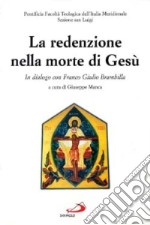 La redenzione nella morte di Gesù. In dialogo con Franco Giulio Brambilla libro