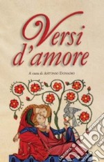 Versi d'amore. Cento liriche di poeti italiani del Novecento per leggere e vivere l'amore del terzo Millennio libro