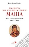 Incarnato nel seno della Vergine Maria. Maria nella storia di Israele e nella Chiesa libro