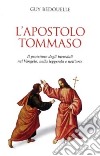 L'apostolo Tommaso. Il protettore degli increduli nel vangelo, nella leggenda e nell'arte libro