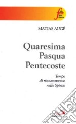 Quaresima, Pasqua, Pentecoste. Tempo di rinnovamento dello Spirito libro