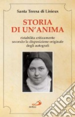 Storia di un'anima. Ristabilita criticamente secondo la disposizione originale degli autografi libro