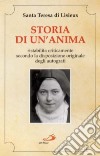 Storia di un'anima. Ristabilita criticamente secondo la disposizione originale degli autografi libro di Teresa di Lisieux (santa) De Meester C. (cur.)