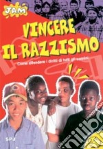 Vincere il razzismo. Come difendere i diritti di tutti gli uomini