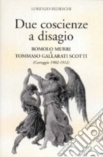 Due coscienze a disagio. Romolo Murri e Tommaso Gallarati Scotti (Carteggio 1902-1912) libro