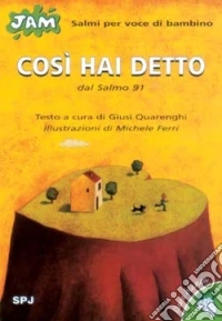 Così hai detto. Salmo per voce di bambino. Dal Salmo 91 libro
