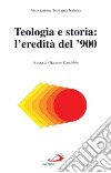 Teologia e storia: l'eredità del '900 libro