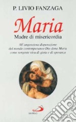 Maria Madre di misericordia. All'angosciosa disperazione del mondo contemporaneo Dio dona Maria come sorgente viva di gioia e di speranza