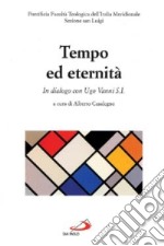 Tempo ed eternità. In dialogo con Ugo Vanni s.i. libro