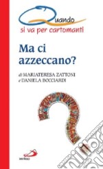 Ma ci azzeccano? Quando si va per cartomanti libro