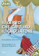 Il cervo che catturò il cacciatore libro