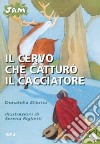 Il cervo che catturò il cacciatore libro