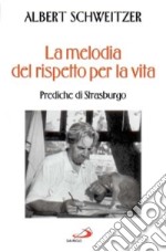 La melodia del rispetto per la vita. Prediche di Strasburgo libro