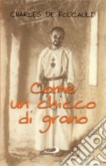 Come un chicco di grano. Pagine scelte libro