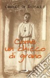 Come un chicco di grano. Pagine scelte libro