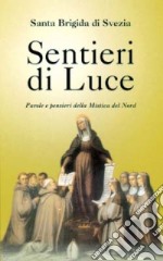 Sentieri di luce. Parole e pensieri della mistica del Nord libro