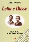 Lelia e Ulisse. Diario di vita di una coppia cristiana libro