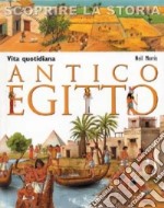 Vita quotidiana. Antico Egitto. Scoprire la storia libro