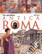 Antica Roma. Vita quotidiana. Scoprire la storia libro