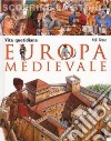 Europa medievale. Vita quotidiana. Scoprire la storia libro