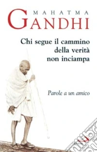 Chi segue il cammino della verità non inciampa. Parole a un amico