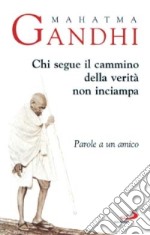 Chi segue il cammino della verità non inciampa. Parole a un amico libro