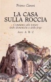 La Casa sulla roccia. Commento alle letture delle domeniche e delle feste. Anni A, B, C libro di Gironi Primo