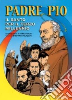 Padre Pio. Il santo per il terzo millennio libro