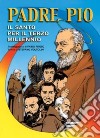 Padre Pio. Il santo per il terzo millennio libro