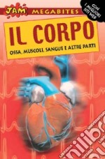 Il Corpo. Ossa, muscoli, sangue e altre parti