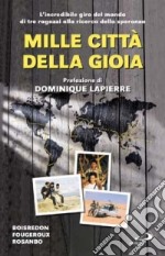 Mille città della gioia. L'incredibile giro del mondo di tre ragazzi alla ricerca della speranza libro