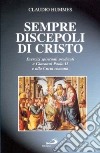 Sempre discepoli in Cristo. Esercizi spirituali predicati a Giovanni Paolo II e alla Curia romana libro