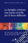 La famiglia cristiana: una buona novella per il Terzo millennio. Temi di riflessione e dialogo in preparazione al IV Incontro Mondiale delle famiglie (Manila 25-26 g libro