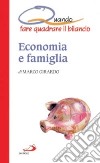 Economia e famiglia. Quando fare quadrare il bilancio libro