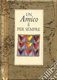 Un amico è per sempre