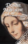 Donne mistiche. Vol. 1: Età medievale libro