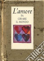 L'Amore fa girare il mondo libro